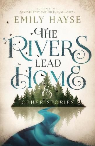 Cover image for The Rivers Lead Home and Other Stories