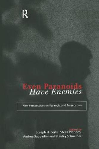 Cover image for Even Paranoids Have Enemies: New Perspectives on Paranoia and Persecution