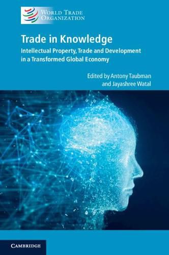 Cover image for Trade in Knowledge: Intellectual Property, Trade and Development in a Transformed Global Economy