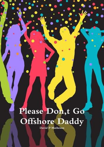 Cover image for Please Don, t Go Offshore Daddy