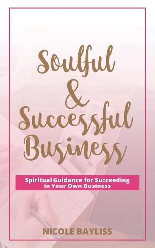 Cover image for Soulful & Successful Business: Spiritual Guidance for Succeeding in Your Own Business