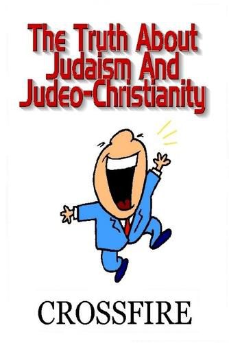 Cover image for The Truth About Judaism & Judeo-Christianity