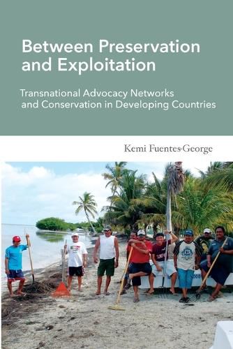 Between Preservation and Exploitation: Transnational Advocacy Networks and Conservation in Developing Countries