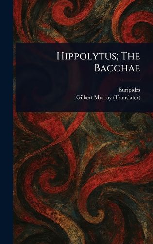 Cover image for Hippolytus; The Bacchae