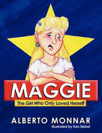 Cover image for Maggie The Girl Who Only Loved Herself