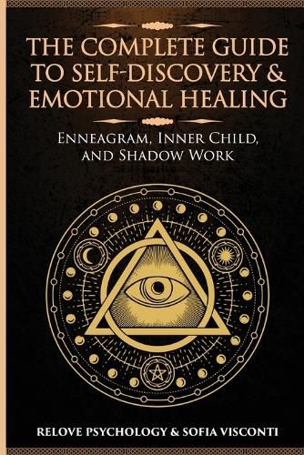 The Complete Guide to Self-Discovery & Emotional Healing