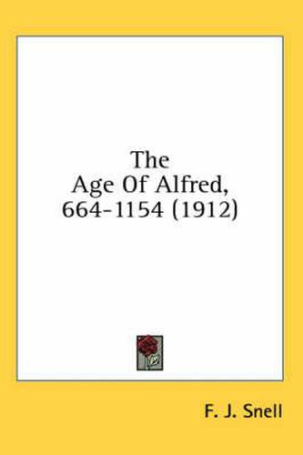 The Age of Alfred, 664-1154 (1912)