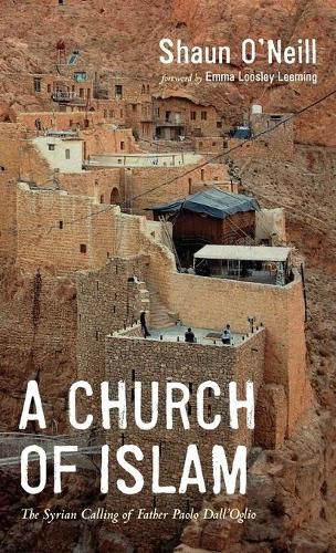 Cover image for A Church of Islam: The Syrian Calling of Father Paolo Dall'oglio