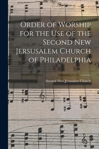 Cover image for Order of Worship for the Use of the Second New Jersusalem Church of Philadelphia