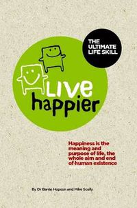 Cover image for Live Happier The Ultimate Life Skill