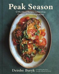 Cover image for Peak Season: 12 Months of Recipes Celebrating Ontario's Freshest Ingredients