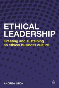 Cover image for Ethical Leadership: Creating and Sustaining an Ethical Business Culture