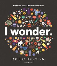 Cover image for I Wonder: A Book of Questions with No Answers