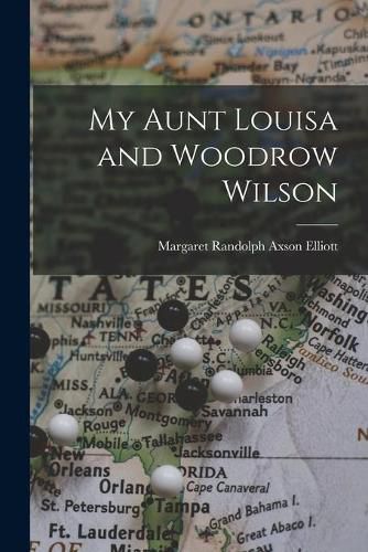 Cover image for My Aunt Louisa and Woodrow Wilson