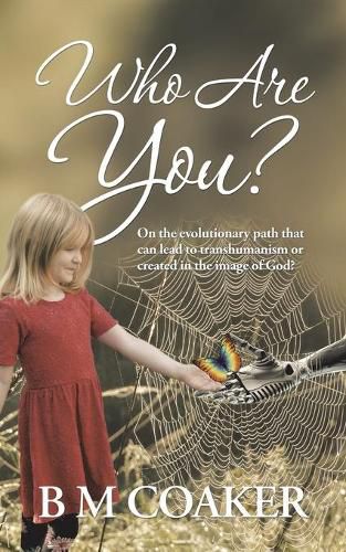 Cover image for Who Are You?: On the Evolutionary Path That Can Lead to Transhumanism or Created in the Image of God?