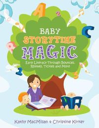 Cover image for Baby Storytime Magic: Active Early Literacy Through Bounces, Rhymes, Tickles and More