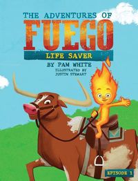 Cover image for The Adventures of Fuego: Life Saver