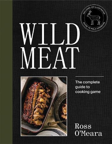 Cover image for Wild Meat: The complete guide to cooking game