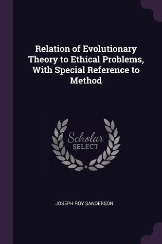 Cover image for Relation of Evolutionary Theory to Ethical Problems, With Special Reference to Method