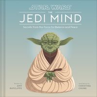 Cover image for Star Wars: The Jedi Mind: Secrets From the Force for Balance and Peace