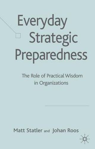 Cover image for Everyday Strategic Preparedness: The Role of Practical Wisdom in Organizations