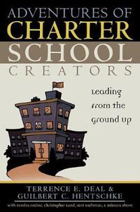Cover image for Adventures of Charter School Creators: Leading from the Ground Up