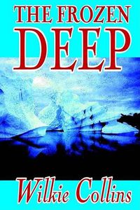 Cover image for The Frozen Deep by Wilkie Collins, Fiction, Horror, Mystery & Detective