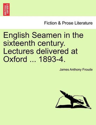 Cover image for English Seamen in the Sixteenth Century. Lectures Delivered at Oxford ... 1893-4.