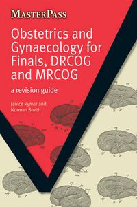 Cover image for Obstetrics and Gynaecology for Finals, DRCOG and MRCOG: A Revision Guide