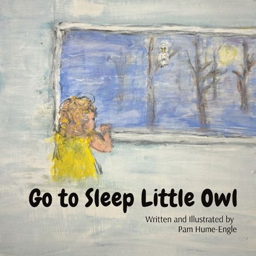 Cover image for Go To Sleep Little Owl