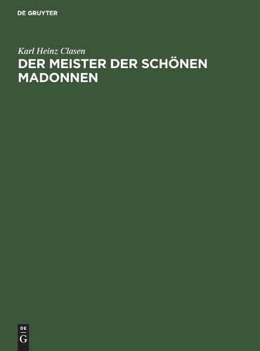 Cover image for Der Meister Der Schoenen Madonnen: Herkunft, Entfaltung Und Umkreis