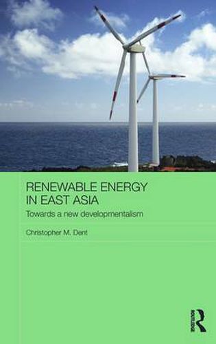 Cover image for Renewable Energy in East Asia: Towards a New Developmentalism