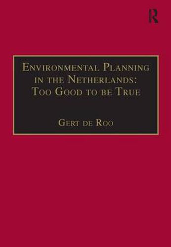 Cover image for Environmental Planning in the Netherlands: Too Good to be True: From Command-and-Control Planning to Shared Governance