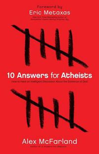 Cover image for 10 Answers for Atheists - How to Have an Intelligent Discussion About the Existence of God