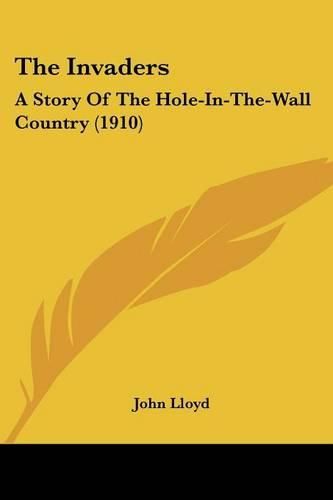 The Invaders: A Story of the Hole-In-The-Wall Country (1910)