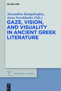 Cover image for Gaze, Vision, and Visuality in Ancient Greek Literature