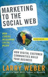 Cover image for Marketing to the Social Web: How Digital Customer Communities Build Your Business