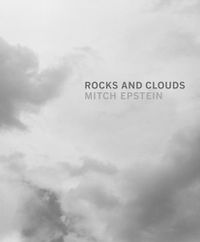 Cover image for Mitch Epstein: Rocks and Clouds