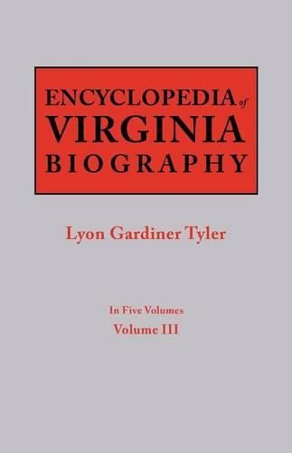 Encyclopedia of Virginia Biography. In Five Volumes. Volume III