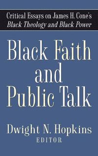 Cover image for Black Faith and Public Talk: Critical Essays on James H. Cone's Black Theology and Black Power