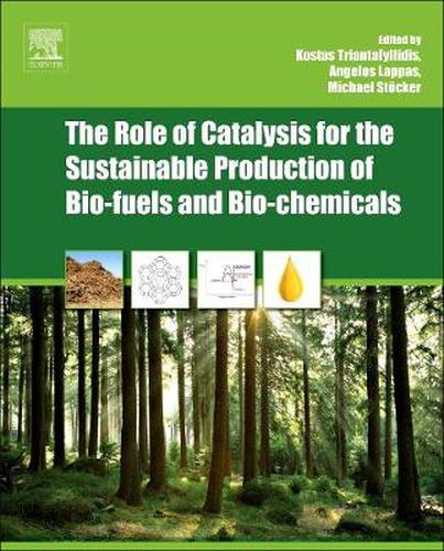 Cover image for The Role of Catalysis for the Sustainable Production of Bio-fuels and Bio-chemicals