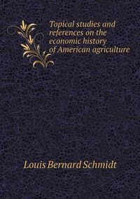 Cover image for Topical studies and references on the economic history of American agriculture