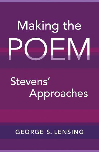 Cover image for Making the Poem: Stevens' Approaches