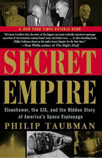 Cover image for Secret Empire: Eisenhower, the CIA, and the Hidden Story of America's Space Espionage