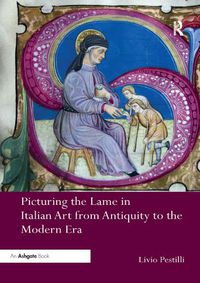 Cover image for Picturing the Lame in Italian Art from Antiquity to the Modern Era