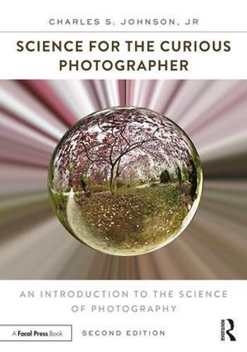 Science for the Curious Photographer: An Introduction to the Science of Photography