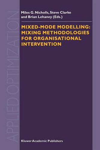 Mixed-Mode Modelling: Mixing Methodologies For Organisational Intervention