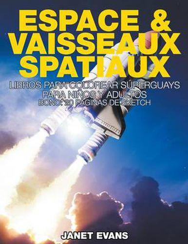 Espace & Vaisseaux Spatiaux: Livres De Coloriage Super Fun Pour Enfants Et Adultes (Bonus: 20 Pages de Croquis)