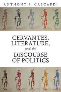 Cover image for Cervantes, Literature and the Discourse of Politics