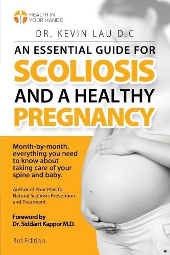 An Essential Guide for Scoliosis and a Healthy Pregnancy (3rd Edition): Month-by-month, everything you need to know about taking care of your spine and baby.